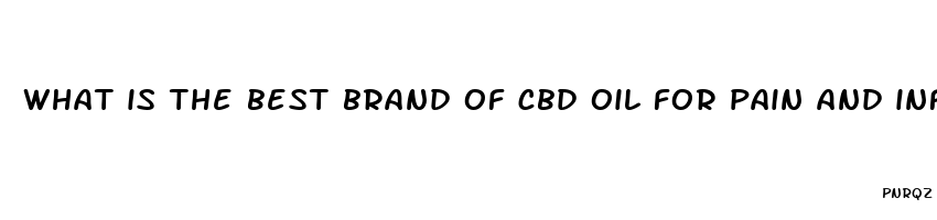 what is the best brand of cbd oil for pain and inflamation