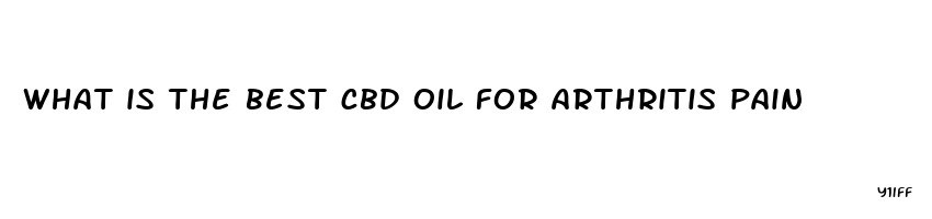 what is the best cbd oil for arthritis pain