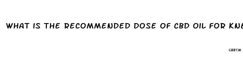 what is the recommended dose of cbd oil for knee pain