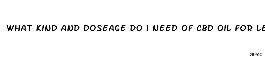 what kind and doseage do i need of cbd oil for leg pain