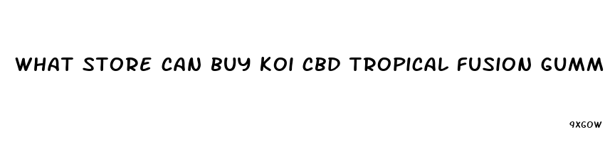 what store can buy koi cbd tropical fusion gummies