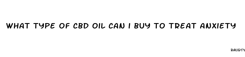 what type of cbd oil can i buy to treat anxiety