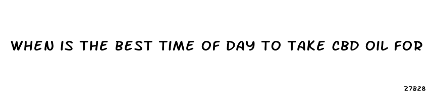 when is the best time of day to take cbd oil for anxiety