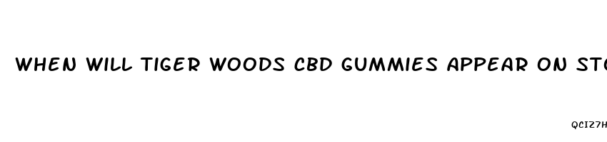 when will tiger woods cbd gummies appear on store shelves