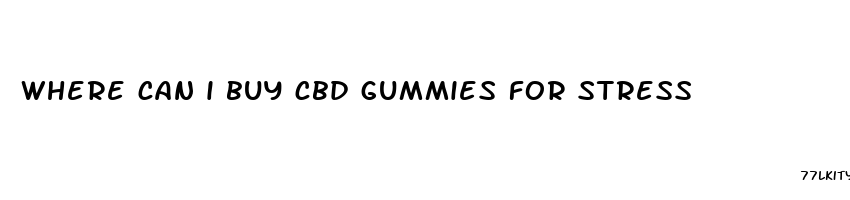 where can i buy cbd gummies for stress