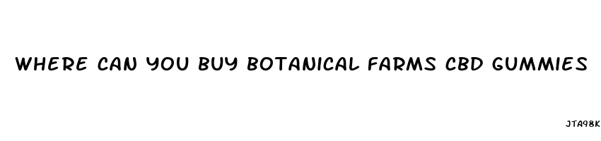 where can you buy botanical farms cbd gummies