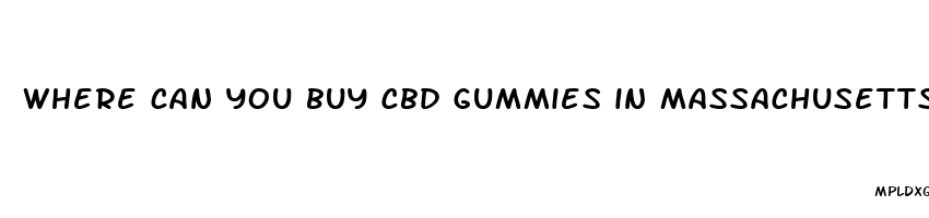 where can you buy cbd gummies in massachusetts