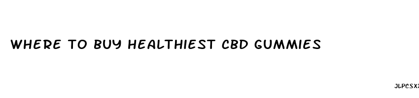 where to buy healthiest cbd gummies