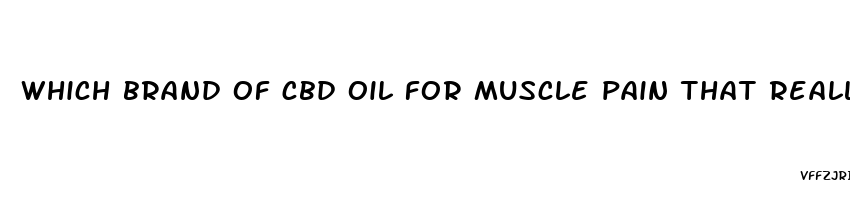 which brand of cbd oil for muscle pain that really works seattle