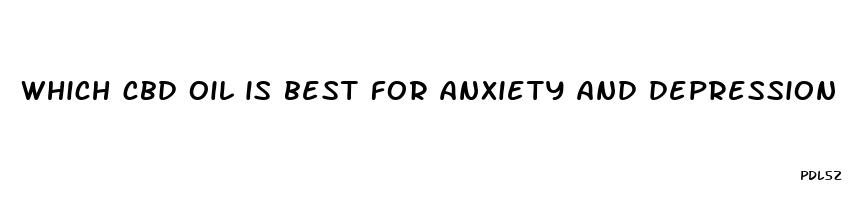 which cbd oil is best for anxiety and depression