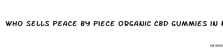 who sells peace by piece organic cbd gummies in kentucky