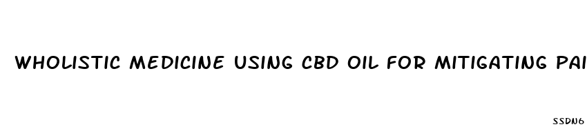 wholistic medicine using cbd oil for mitigating pain and inflammation for spinal stenosis