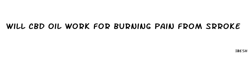 will cbd oil work for burning pain from srroke