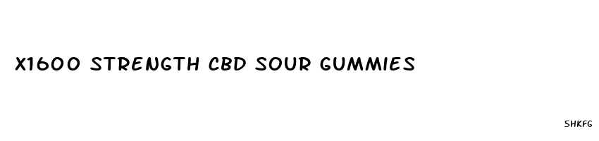 x1600 strength cbd sour gummies